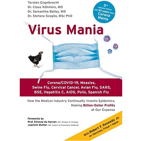 Virus Mania: Corona/COVID-19, Measles, Swine Flu, Cervical Cancer, Avian Flu, SARS, BSE, Hepatitis C, AIDS, Polio, Spanish Flu. How the Medical ... Making Billion-Dollar Profits At Our Expense Cover