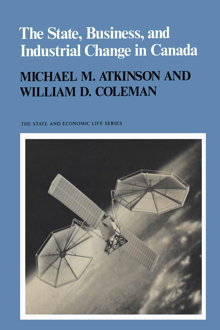 The State, Business, and Industrial Change in Canada (Heritage)