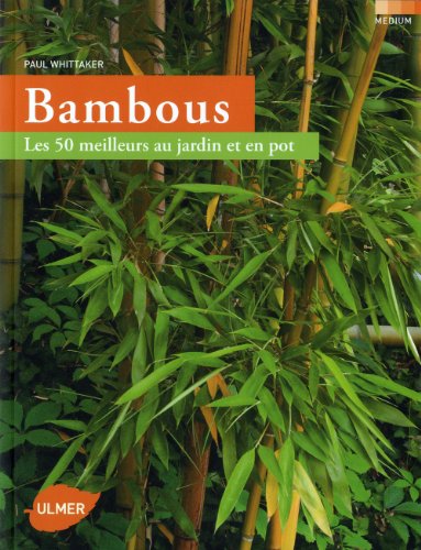 Télécharger Bambous. Les 50 meilleurs au jardin et en pot Francais PDF