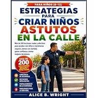 Estrategias para criar niños astutos en la calle: Más de 200