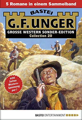 G. F. Unger Sonder-Edition Collection 20 - Western-Sammelband: 5 Roman G. F. Unger Sonder-Edition Collection 20 - Western-Sammelband: 5 Roman