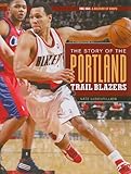 The Story Of The Portland Trail Blazers (The NBA: A History of Hoops)