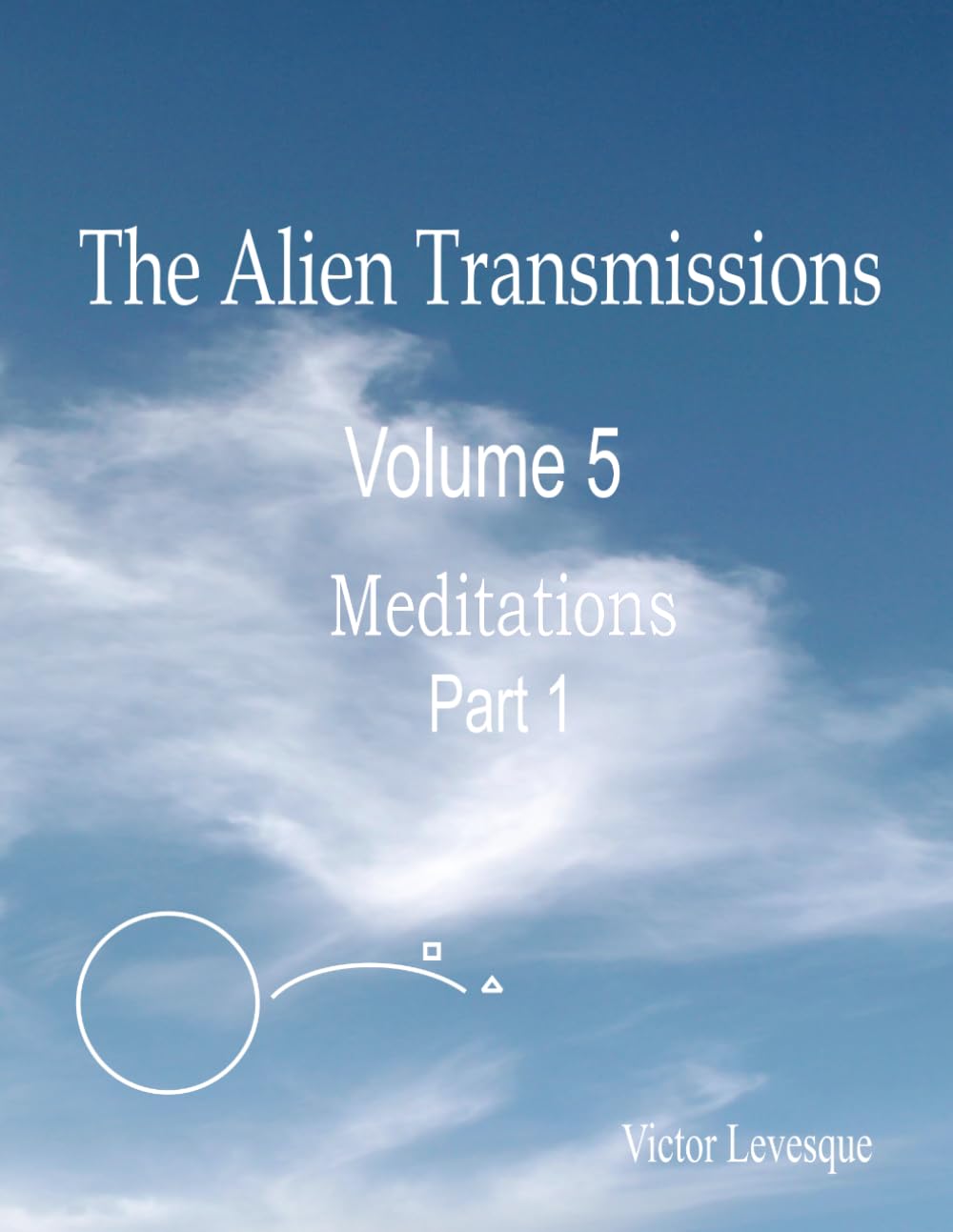 The Alien Transmissions Volume 5 Meditations Part 1