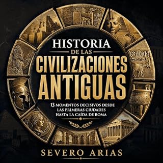 Diseño de la portada del título Historia de las civilizaciones antiguas: 13 momentos decisivos desde las primeras ciudades ha