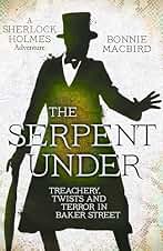 The Serpent Under: A Sunday Times pick for “Best Historical Fiction of 2025―So Far”: Book 6 (A Sherlock Holmes Adventure)