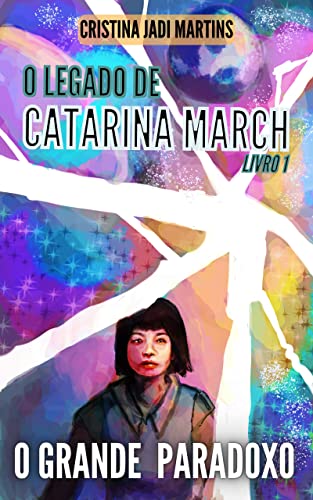 O Grande Paradoxo (O Legado de Catarina March, Livro 1)