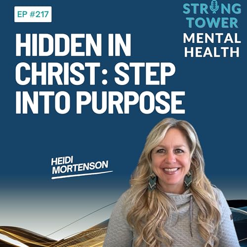 217. Hidden in Christ: Discover Your Worth, Step Into Purpose