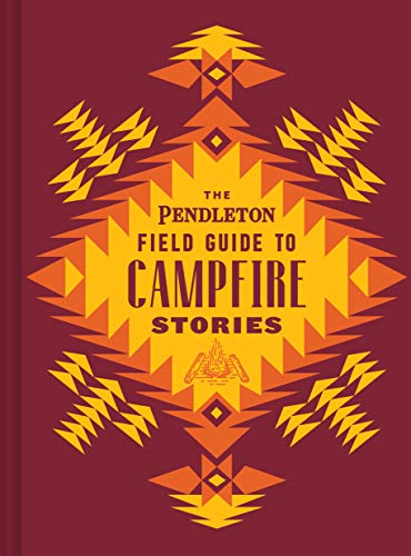 The Pendleton Field Guide To Campfire Stories