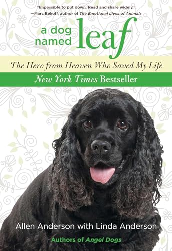 Dog Named Leaf: The Hero from Heaven Who Saved My Life (New York Times Best Seller)