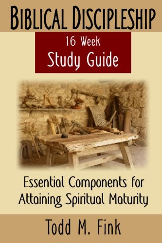 Biblical Discipleship Study Guide: Essential Components for Attaining Spiritual Maturity