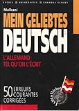 Mein geliebtes Deutsch: L\'allemand tel qu\'on l\'écrit, 50 erreurs courantes méthodiquement corrigées