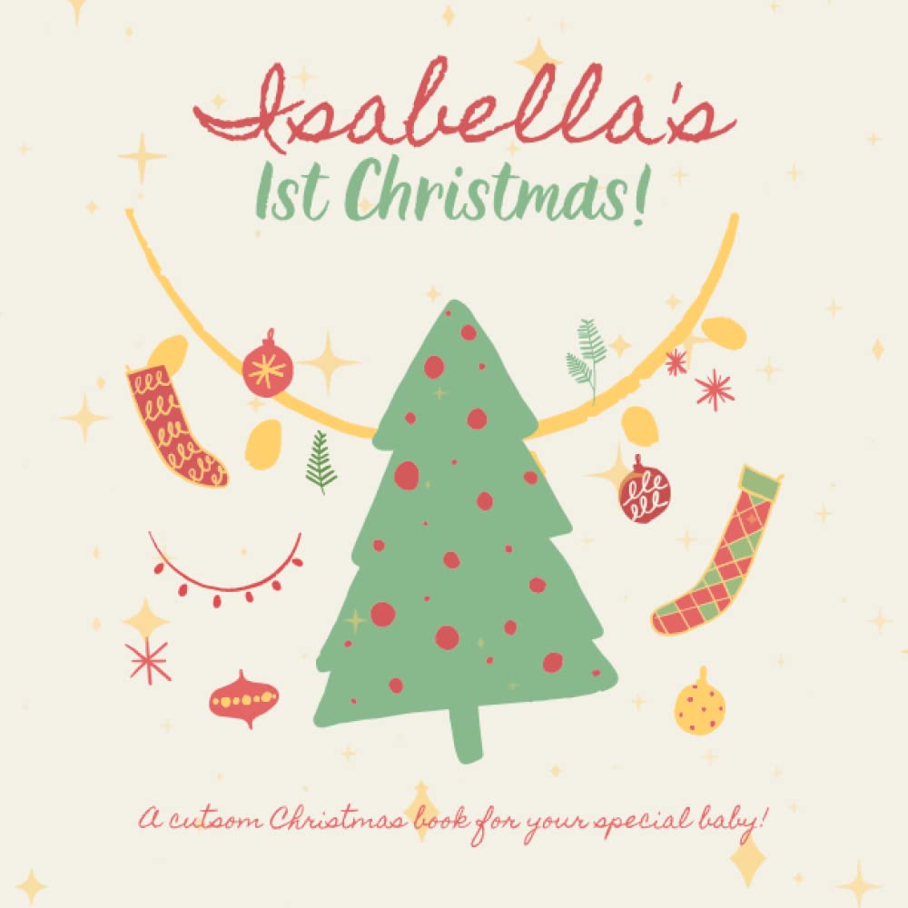 Isabella's First Christmas!: A custom book just for Isabella. Your child's name appears in the book!