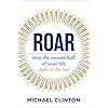 Roar: into the second half of your life (before it's too late)