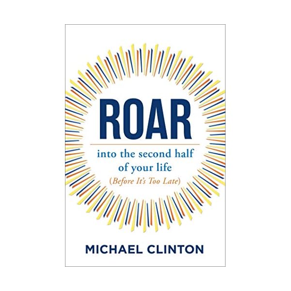 Roar: into the second half of your life (before it's too late)