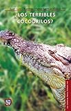  ¿Los terribles cocodrilos? (La Ciencia Para Todos nº 197)