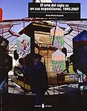 El arte del siglo XX en sus exposiciones. 1945-2007: 28 (Cultura artística)