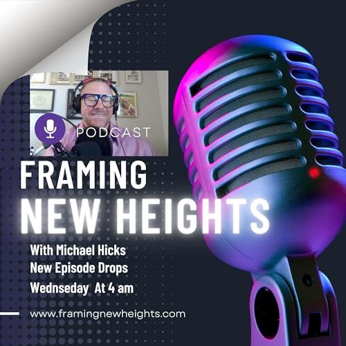 Framing New Heights Podcast Por Coach Michael Hicks arte de portada