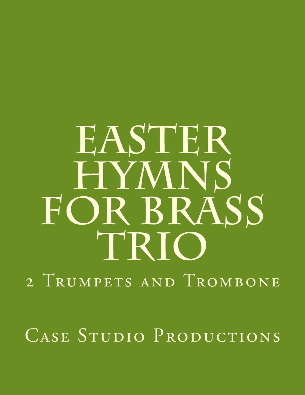Easter Hymns For Brass Trio - 2 Trumpets and Trombone: 2 Trumpets and Trombone