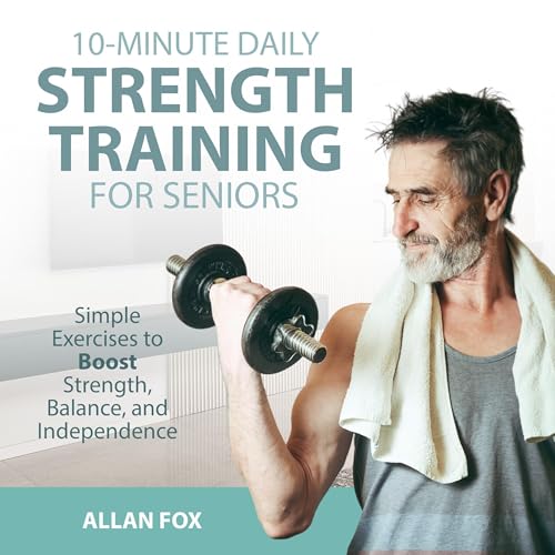 10-Minute Daily Strength Training for Seniors by Allan Fox episode artwork