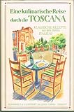 Eine kulinarische Reise durch die Toscana ( Toskana). Klassische Rezepte aus dem Herzen Italiens - Leslie Forbes