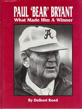 Hardcover Paul "Bear" Bryant: What Made Him a Winner: Analyses, Comments, and Memories by Those Who Knew Him Best Book