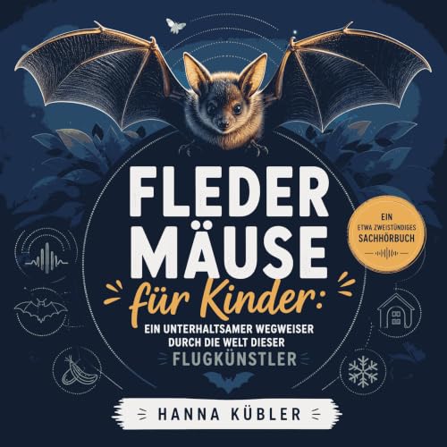 Flederm&auml;use f&uuml;r Kinder: Ein unterhaltsamer Wegweiser durch die Welt dieser Flugk&uuml;nstler cover art