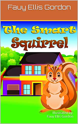 The Smart Squirrel: Illustrated by: Fauy Ellis Gordon (The Mystery Animals) (English Edition)