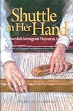 Shuttle in Her Hand: A Swedish Immigrant Weaver in America