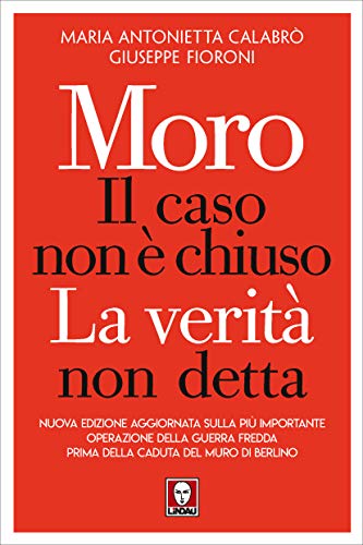 Moro, il caso non è chiuso: la verità non detta