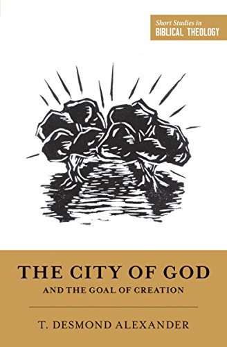 Cover of The City of God and the Goal of Creation: "An Introduction to the Biblical Theology of the City of God" (Short Studies in Biblical Theology)