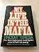 My Life in the Mafia: The First High-level Mob Figure Ever to Tell His Story