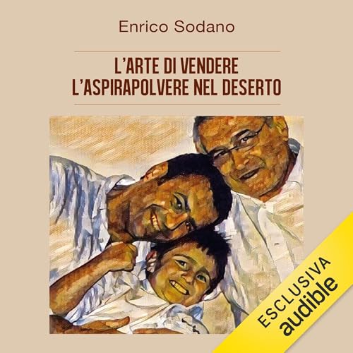 L'arte di vendere l'aspirapolvere nel deserto Audiolibro Por Enrico Sodano arte de portada