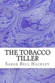 The Tobacco Tiller: (Sarah Bell Hackley Classics Collection)