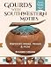 Gourds with Southwestern Motifs: Rainsticks, Masks, Vessels & More
