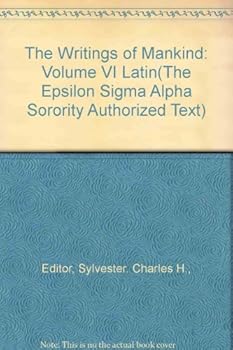 Unknown Binding The Writings of Mankind: Volume VI Latin(The Epsilon Sigma Alpha Sorority Authorized Text) Book