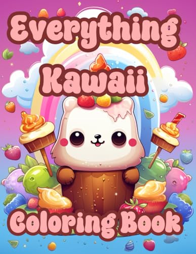 Everything Kawaii Coloring Book: Cute and Cozy Coloring Book, Bold and Easy to Color for Children and Adults | 50 Large Print Co