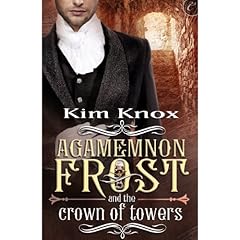 Agamemnon Frost and the Crown of Towers Audiolibro Por Kim Knox arte de portada