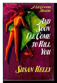 And Soon I'll Come To Kill You - Book #5 of the Liz Connors