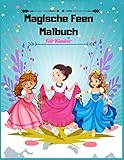 Magische Feen Malbuch für Kinder: Ein Malbuch für Kinder mit 85 hübschen Zeichnungen wunderschöner Prinzessinnen für Kinder im Alter von 2-4, 4-8 Jahren (Prinzessin Malbücher Band 6)