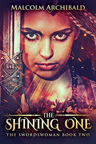 The Shining One (The Swordswoman Book 2) by [Malcolm Archibald, Lorna Read]