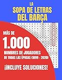  La Sopa de Letras del barça. Más de 1000 nombres de jugadores de todas las épocas (1899-2020). ¡Incluye Soluciones!: Para Niños - Adultos - Mayores - ... de vacaciones - Letra grande - clásicos
