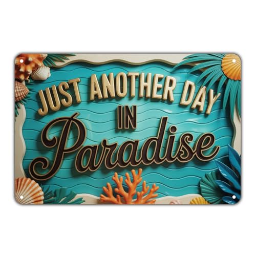 Just Another Day In Paradise tin sign Vintage Beach Tropical Metal Sign Print Aesthetic for Garden Yard Bar Porch Home Bedroom Kitchen Wall Decor Gift 8 x 12 in