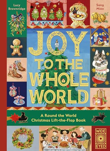 Joy to the Whole World!: A Round the World Christmas Lift-the-Flap Book (Lift-The-Flap Celebrations) Joy to the Whole World!: A Round the World Christmas Lift-the-Flap Book (Lift-The-Flap Celebrations)