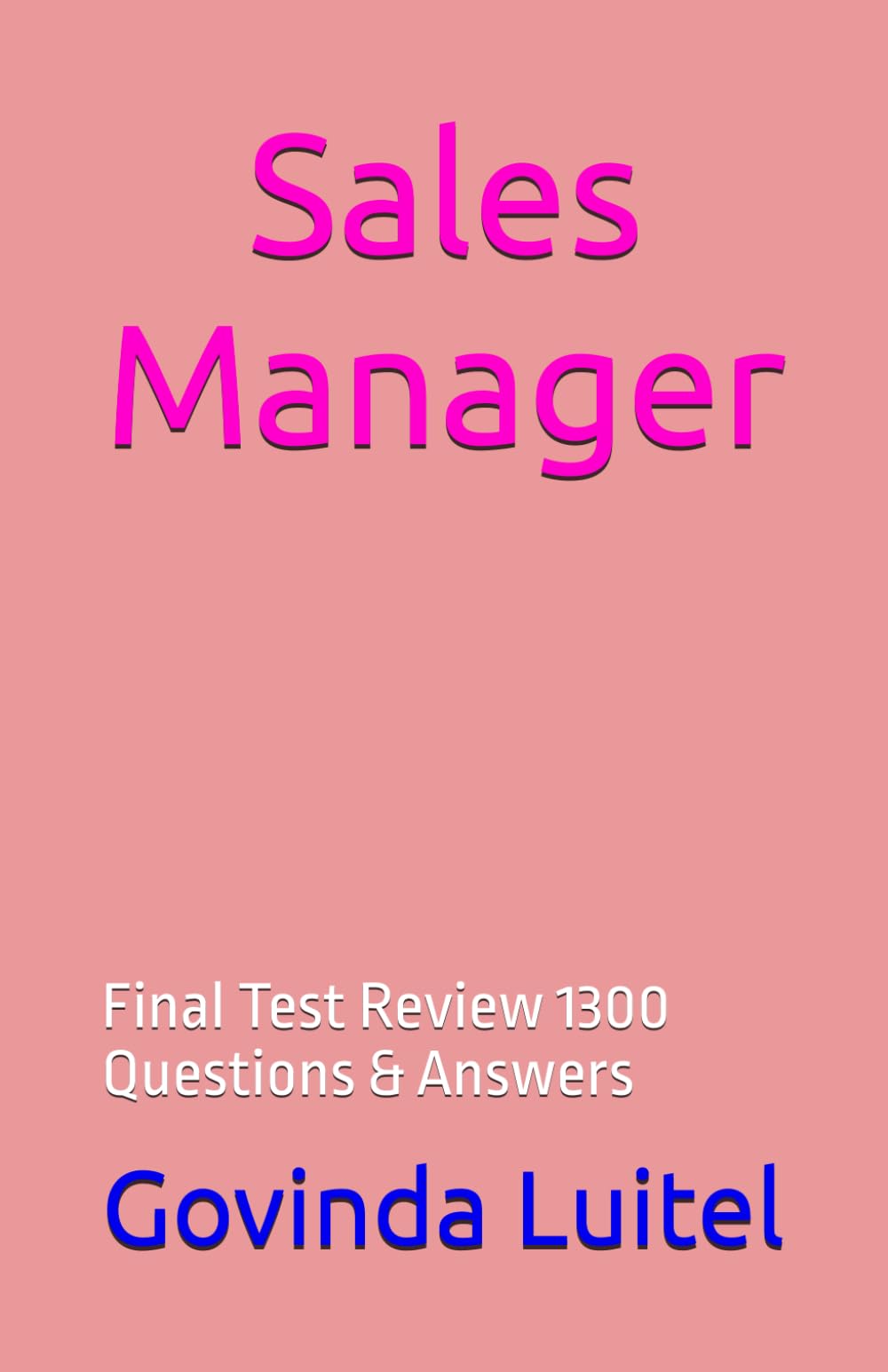 Sales Manager: Final Test Review 1300 Questions & Answers