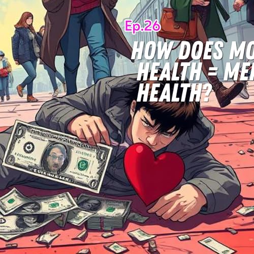 [#26] How Does Money Health = Mental Health? Podcast Por  arte de portada