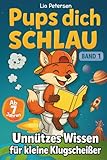 Pups dich schlau: Unnützes Wissen für kleine Klugscheißer (Band 1)
