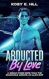  Abducted By Love: A Woman Finds More Than The Imaginable Aboard An Alien Ship (Sci-fi Abduction Romance) (English Edition)