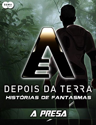 Depois da Terra: Histórias de Fantasmas - A presa (Depois da Terra - Histórias de Fantasmas Livro 1) - David, Peter