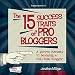 The 15 Success Traits of Pro Bloggers: A Proven Roadmap to Becoming a Full-Time Blogger