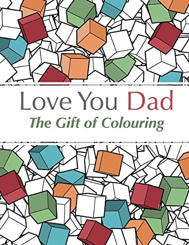Love You Dad: The Gift Of Colouring 1910771406 Book Cover